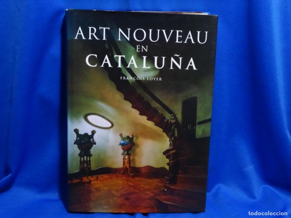 Libros de segunda mano: ART NOUVEAU EN CATALU&Ntilde;A. FRANCOIS LOYER. 254 PAG.