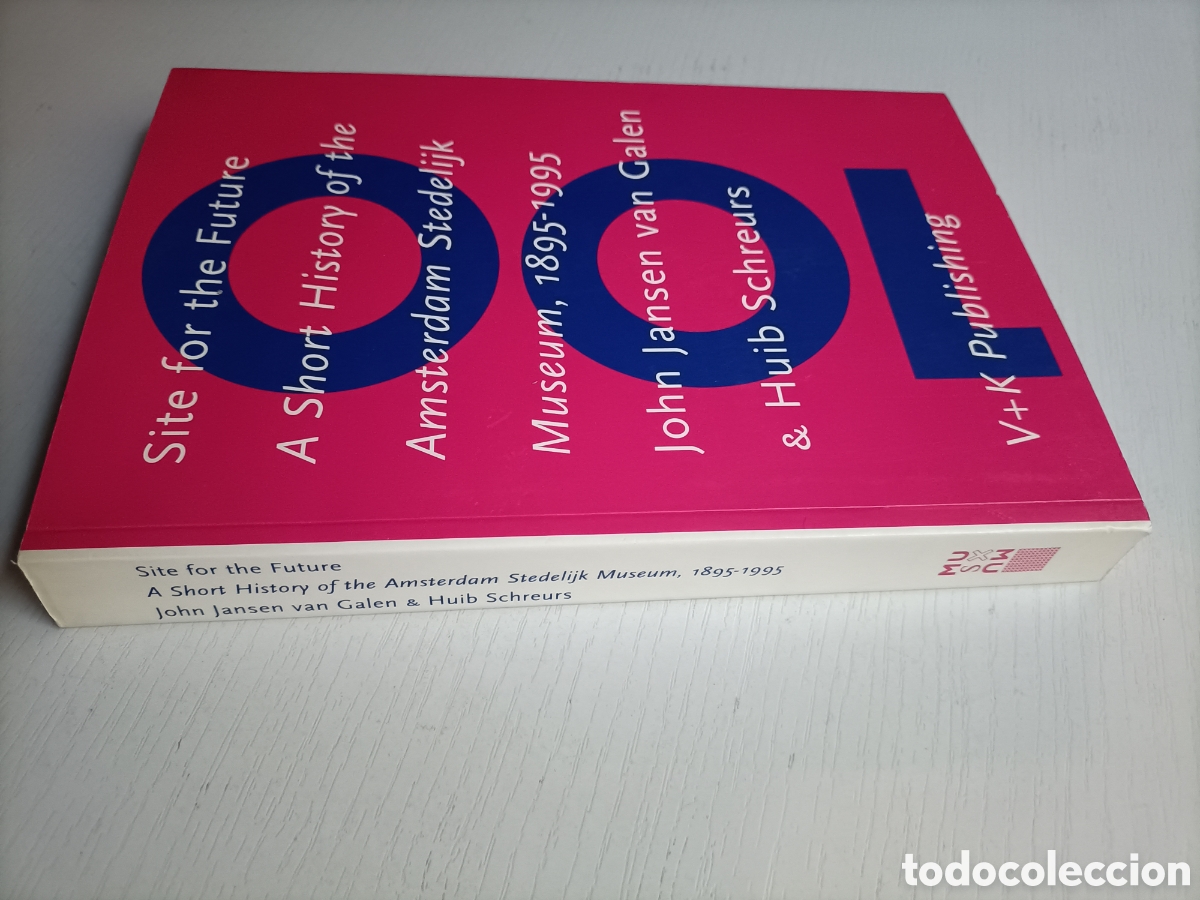 Libros de segunda mano: Site for the future. A Short history of the Amsterdam Stedelijk Museum 1895 1995 .