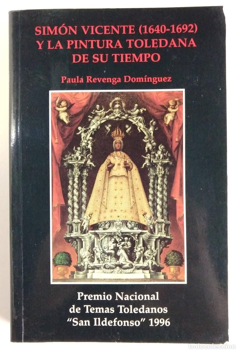 Libros de segunda mano: Paula REVENGA, Sim&oacute;n Vicente (1640-1692) y la Pintura Toledana de su Tiempo