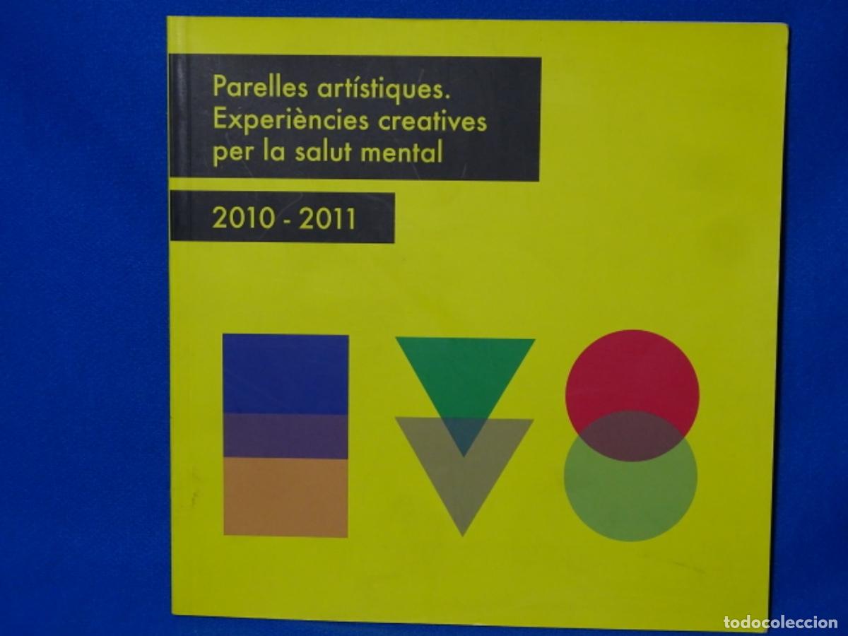 Gebrauchte B&uuml;cher: PARELLES ARTISTIQUES. EXPERIENCIES CREATIVES PER LA SALUT MENTAL 2010-2011.