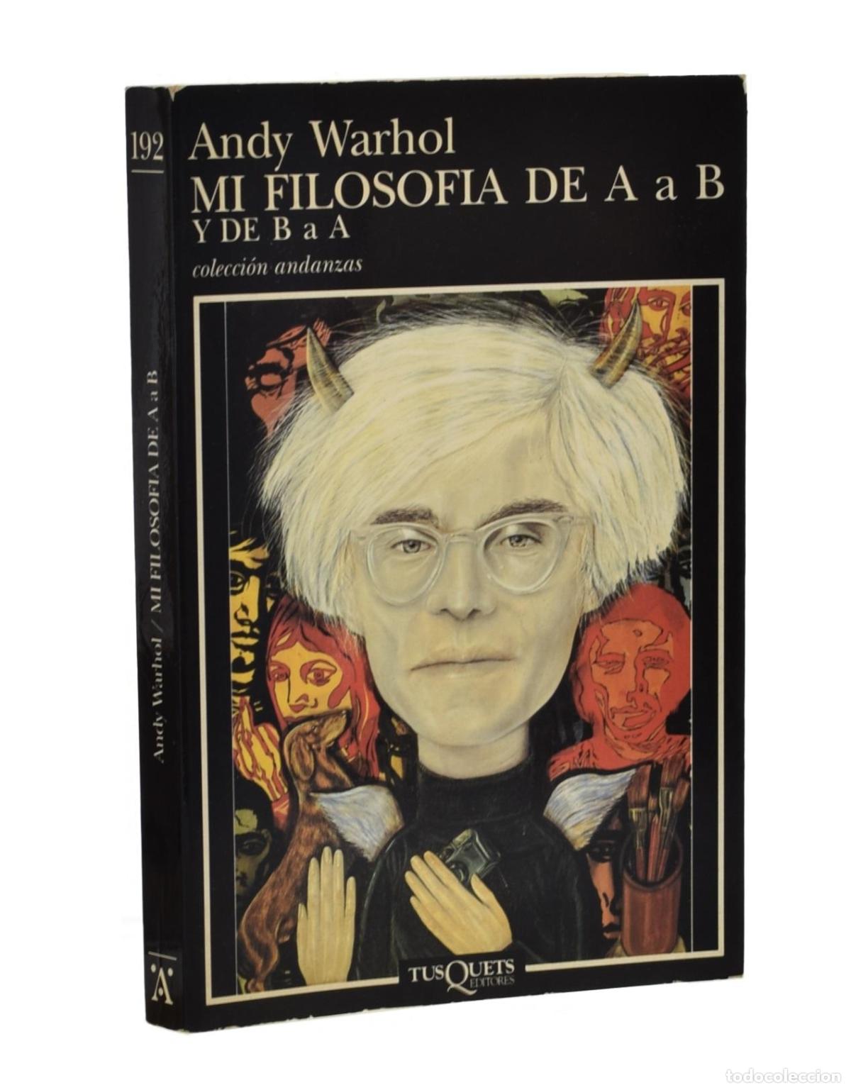 Libros de segunda mano: MI FILOSOF&Iacute;A DE A a B y DE B a A - WARHOL, Andy - Foto 1