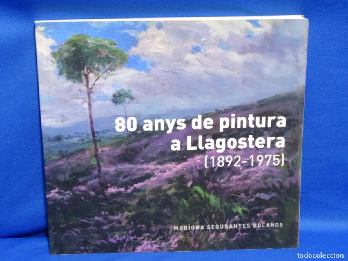 Gebrauchte B&uuml;cher: 80 ANYS DE LA PINTURA A LLAGOSTERA (1892-1975).MARIONA SEGURANYES. 170 PAGINAS.