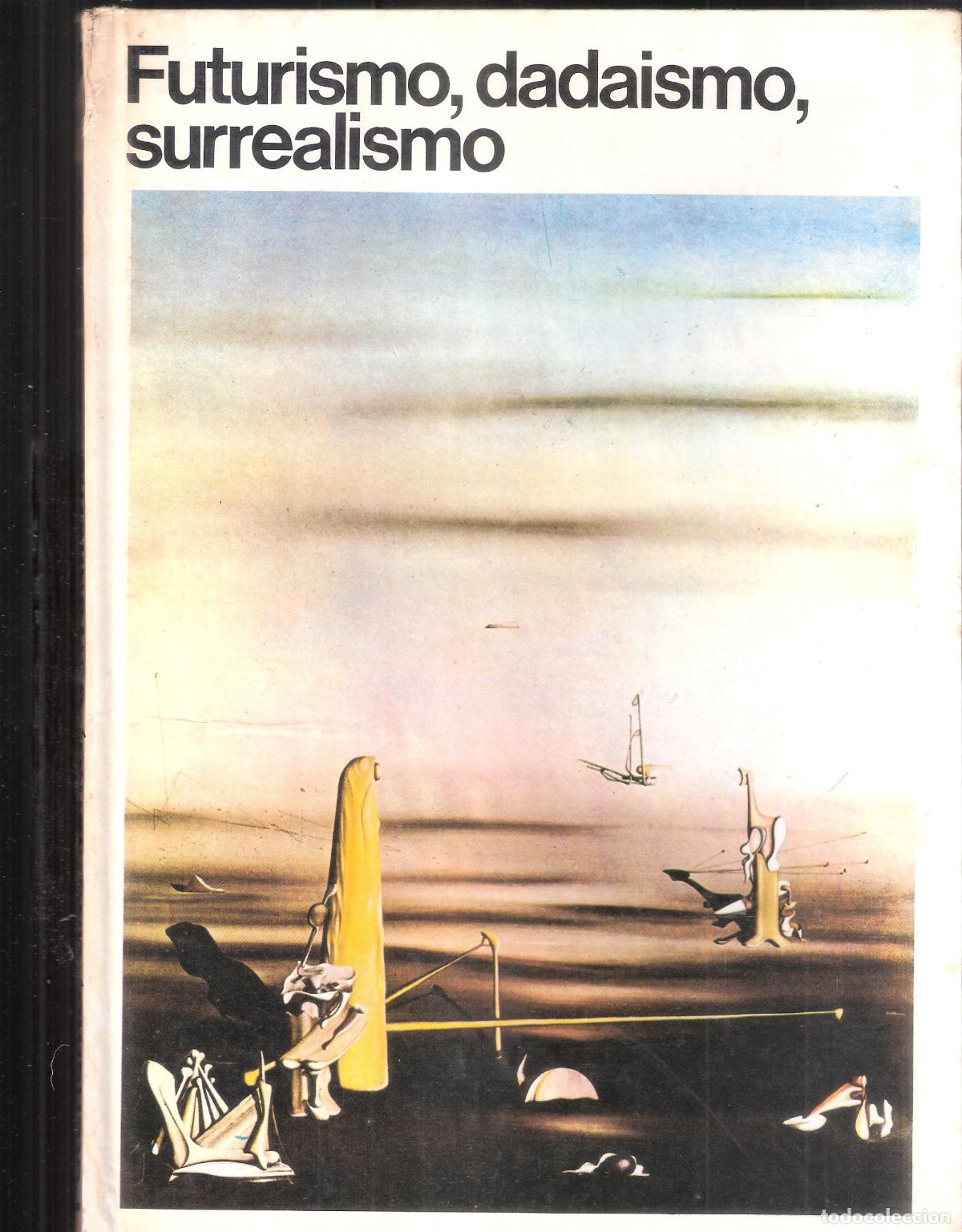 Libri di seconda mano: Futurismo, dadaismo, surrealismo. Jose A. Garc&iacute;a Martinez. 1977. Centro editor de Am&eacute;rica Latina.