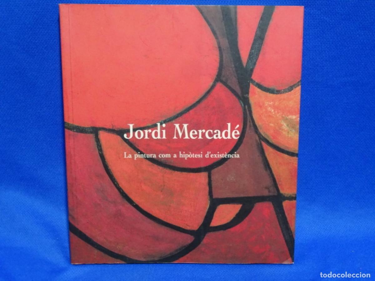 Gebrauchte B&uuml;cher: JORDI MERCADE. LA PINTURA COM HIPOTESI D&rsquo;EXISTENCIA. 87 P&Aacute;GINAS.