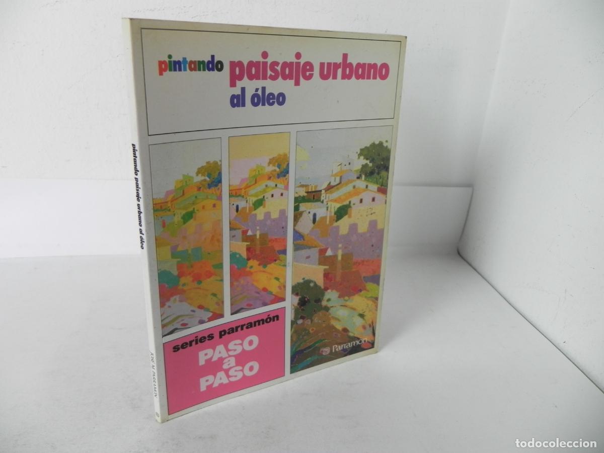 Libros de segunda mano: PINTANDO PAISAJE URBANO AL &Oacute;LEO PASO A PASO (PARRAM&Oacute;N EDICIONES-1990 1&ordf;&ordf; EDICI&Oacute;N