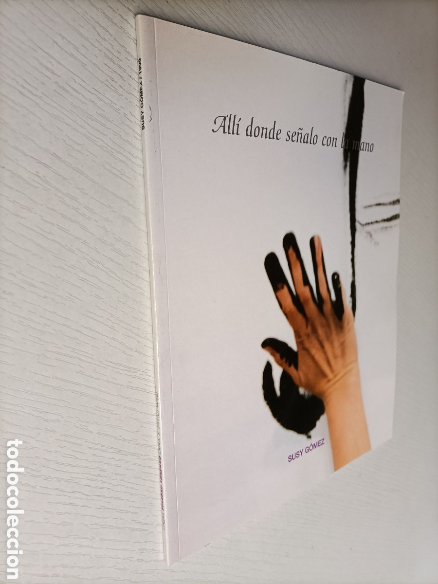 Libros de segunda mano: All&iacute; donde se&ntilde;al&oacute; con la mano. Susy G&oacute;mez . Galer&iacute;a Soledad Lorenzo Madrid 1999
