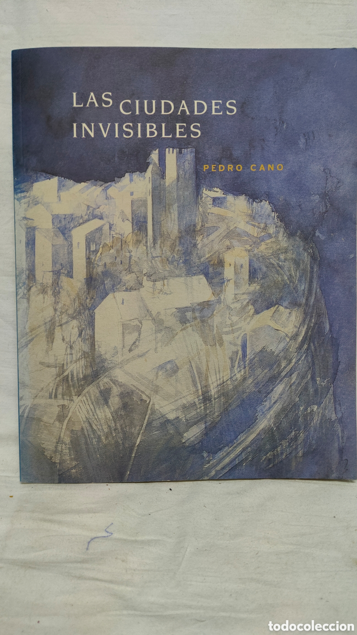 Second hand books: LAS CIUDADES INVISIBLES.PEDRO CANO.EXPOSICION EN SEVILLA 2006