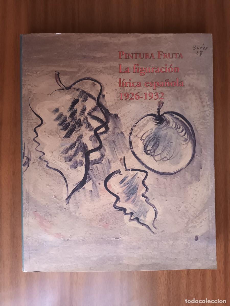 Libros de segunda mano: Pintura fruta &bull; La figuraci&oacute;n l&iacute;rica espa&ntilde;ola