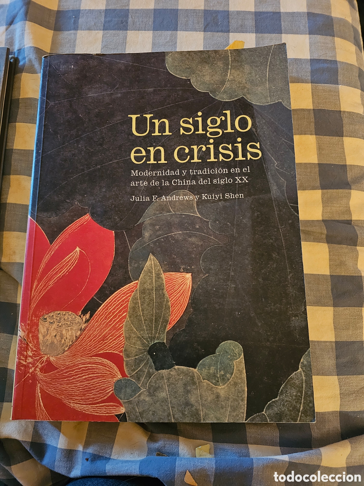 Libros de segunda mano: Un siglo en crisis: modernidad y tradici&oacute;n en el arte de la China del siglo XX