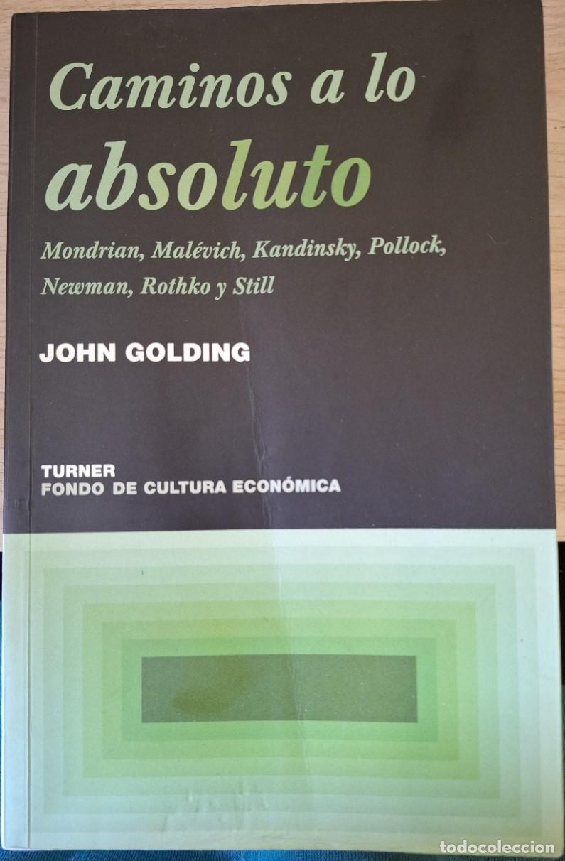 Libros de segunda mano: CAMINOS A LO ABSOLUTO. - GOLDING, John. - Foto 1