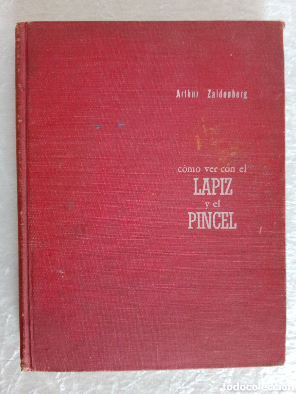 Libri di seconda mano: COMO VER CON EL L&Aacute;PIZ Y EL PINCEL , ARTHUR ZAIDENBERG, PRIMERA EDICI&Oacute;N, 1964