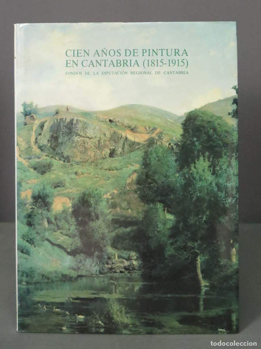 Gebrauchte B&uuml;cher: Cien a&ntilde;os de pintura en Cantabria (1815-1915). &Aacute;LVAREZ CAREAGA