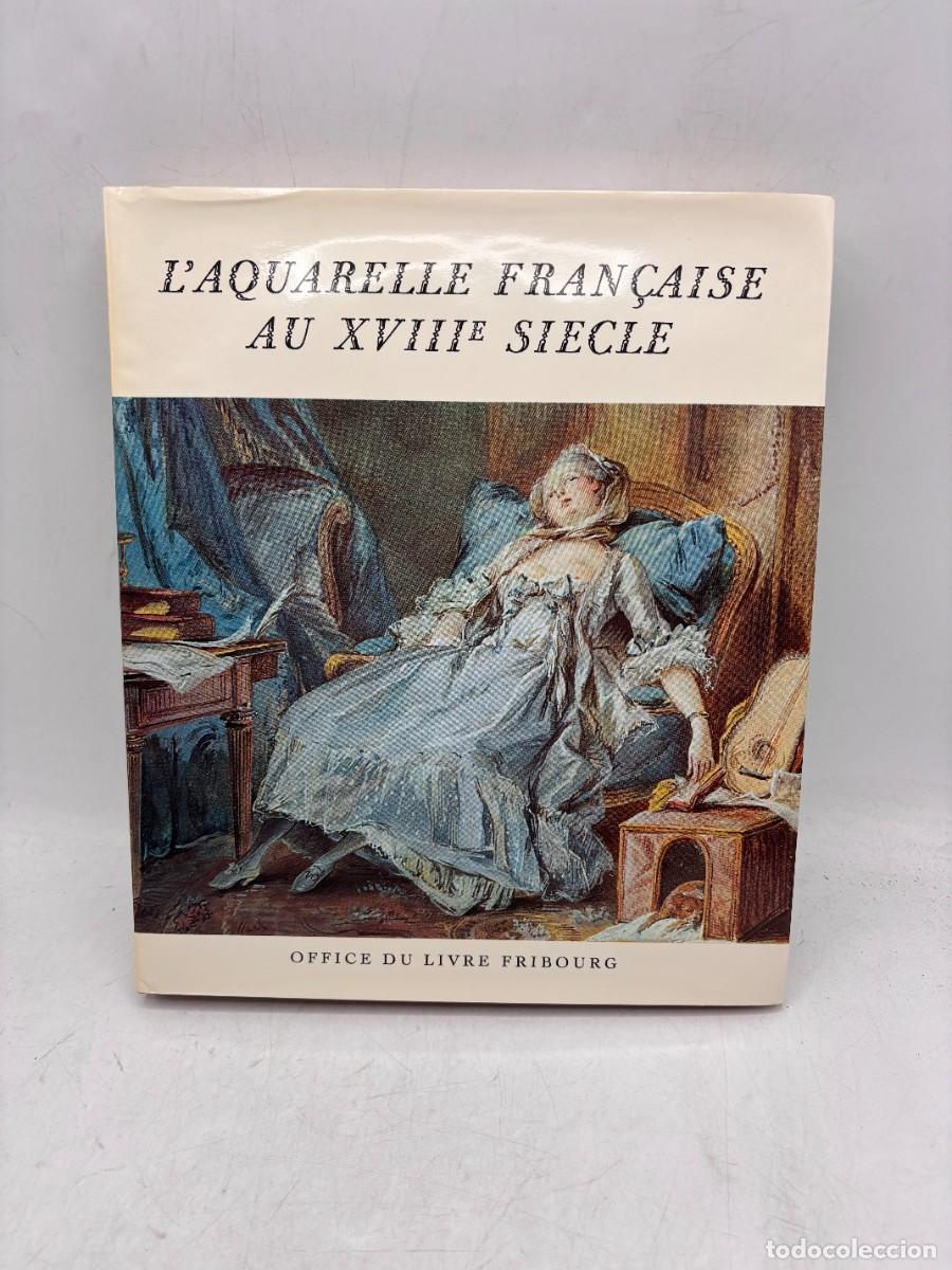 Libri di seconda mano: L'AQUARELLE FRAN&Ccedil;AISE AU XVIII SIECLE. OFFICE DU LIVRE FRIBOURG. SUIZA, 1968. PAGS: 142