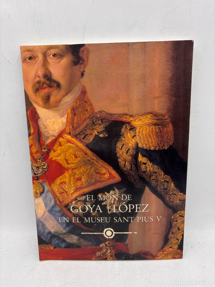 Libri di seconda mano: EL M&Oacute;N DE GOYA I L&Oacute;PEZ EN EL MUSEU SANT PIUS V. CONSEJERIA DE CULTURA. VALENCIA, 1992. PAGS: 190