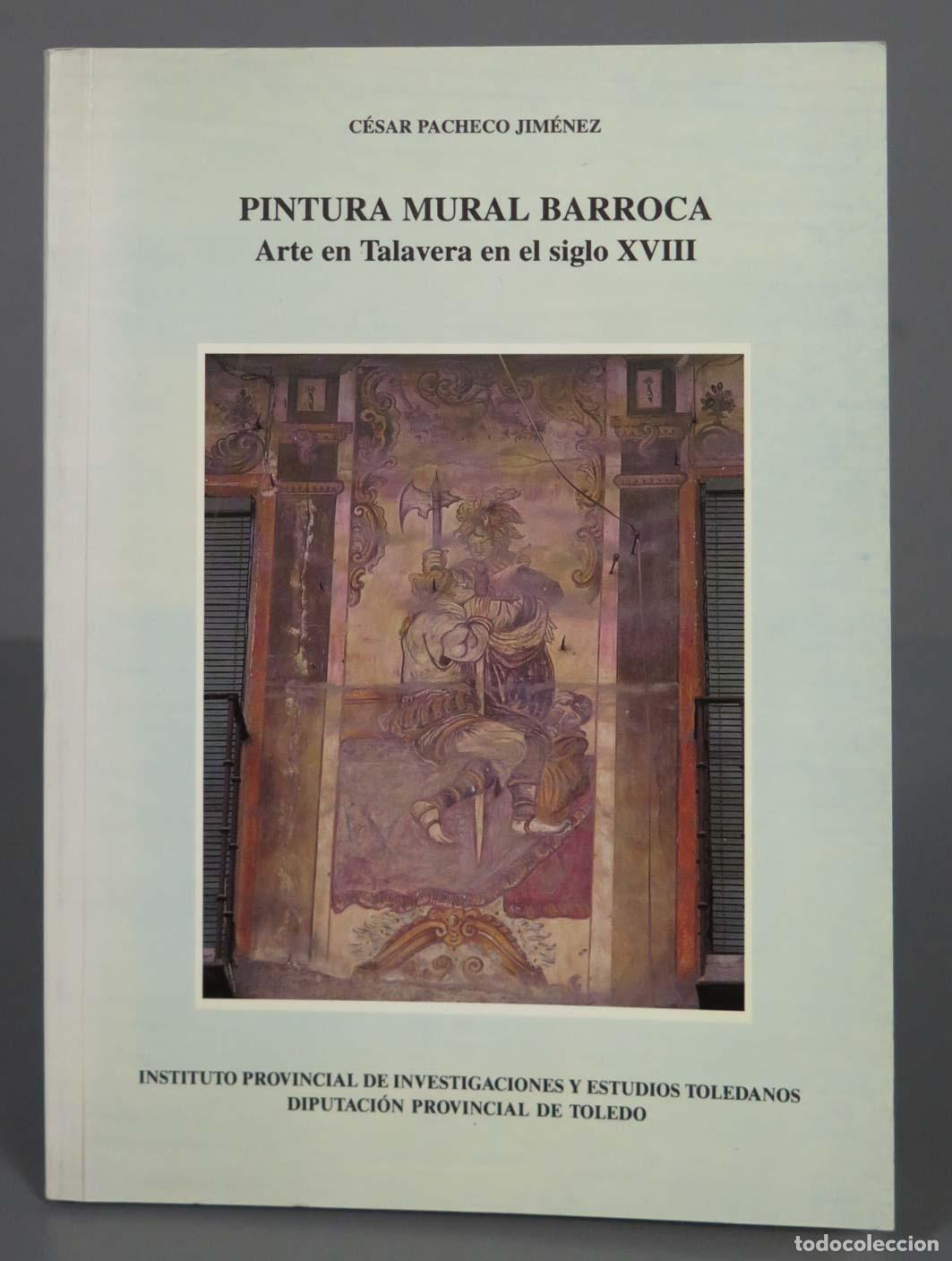 Libros de segunda mano: C&Eacute;SAR PACHECO JIM&Eacute;NEZ PINTURA MURAL BARROCA Arte en Talavera en el siglo XVIII