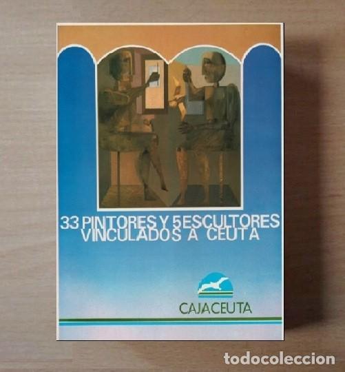 Second hand books: 33 PINTORES Y 5 ESCULTORES VINCULADOS A CEUTA. ARTE. PINTURA. ESCULTURA.