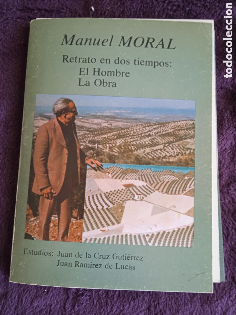 Libri di seconda mano: Manuel Moral. Retrato en dos tiempos: El hombre ; La obra
