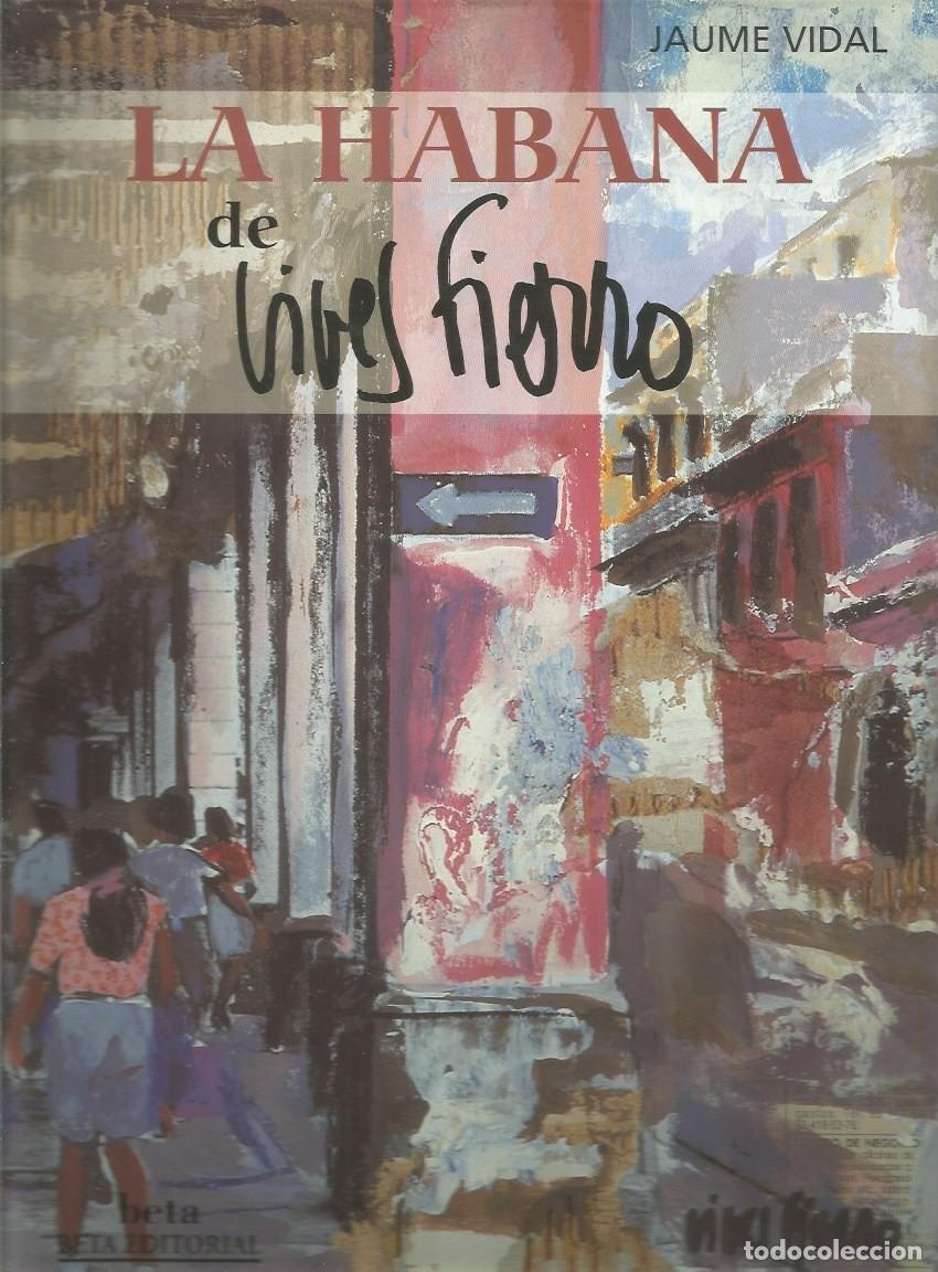 Libros de segunda mano: LA HABANA DE VIVES FIERRO-JAUME VIDAL-FIRMADO Y DEDICADO POR EL PINTOR