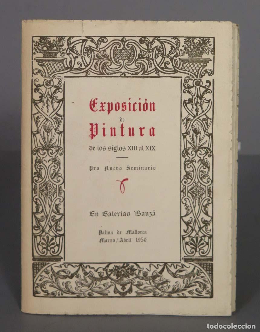 Second hand books: EXPOSICION DE PINTURA DE LOS SIGLOS XIII AL XIX. PRO NUEVO SEMINARIO. EN GALERIAS BAUZA. MALLORCA