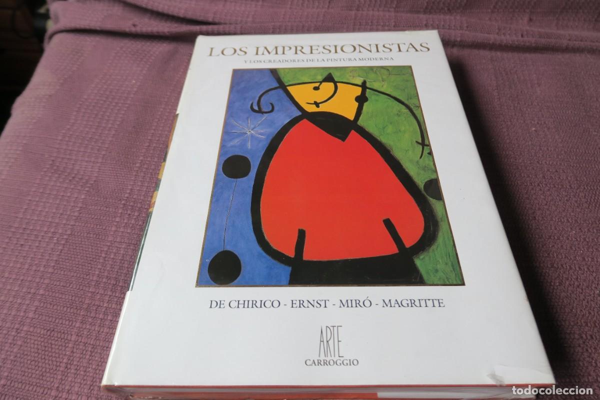 Libros de segunda mano: LOS IMPRESIONISTAS: DE CHIRICO ERNST MIR&Oacute; MAGRITTE - CARROGGIO