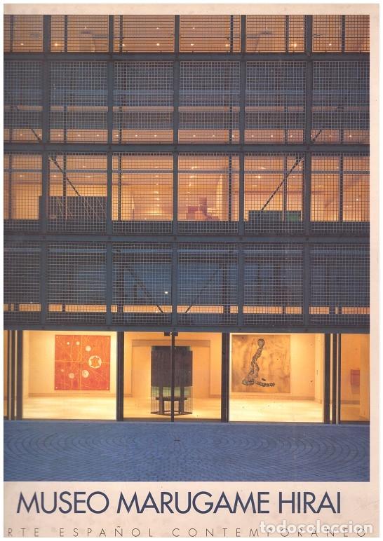 Libros de segunda mano: MUSEO MARUGAME HIRAI. Arte Espa&ntilde;ol Contempor&aacute;neo
