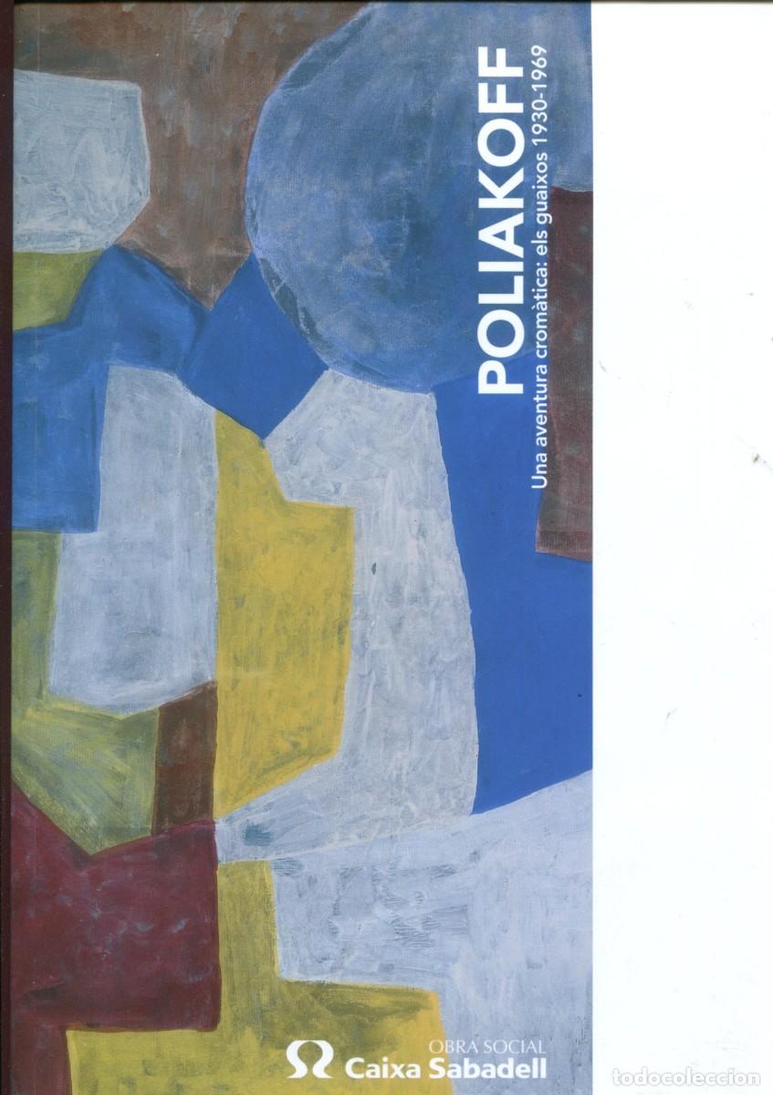 Gebrauchte B&uuml;cher: Poliakoff. una ventura crom&aacute;tica: els guaixos 1930-1969. Caixa de Sabadell 2007. nou