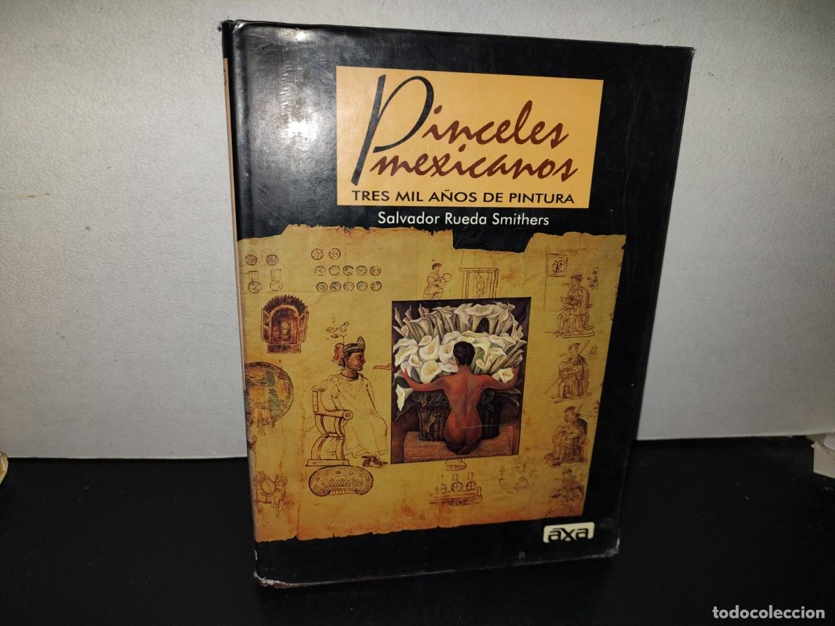 Gebrauchte B&uuml;cher: 203- PINCELES MEXICANOS. TRES MIL A&Ntilde;OS DE PINTURA - SALVADOR RUEDA SMITHERS - 1998