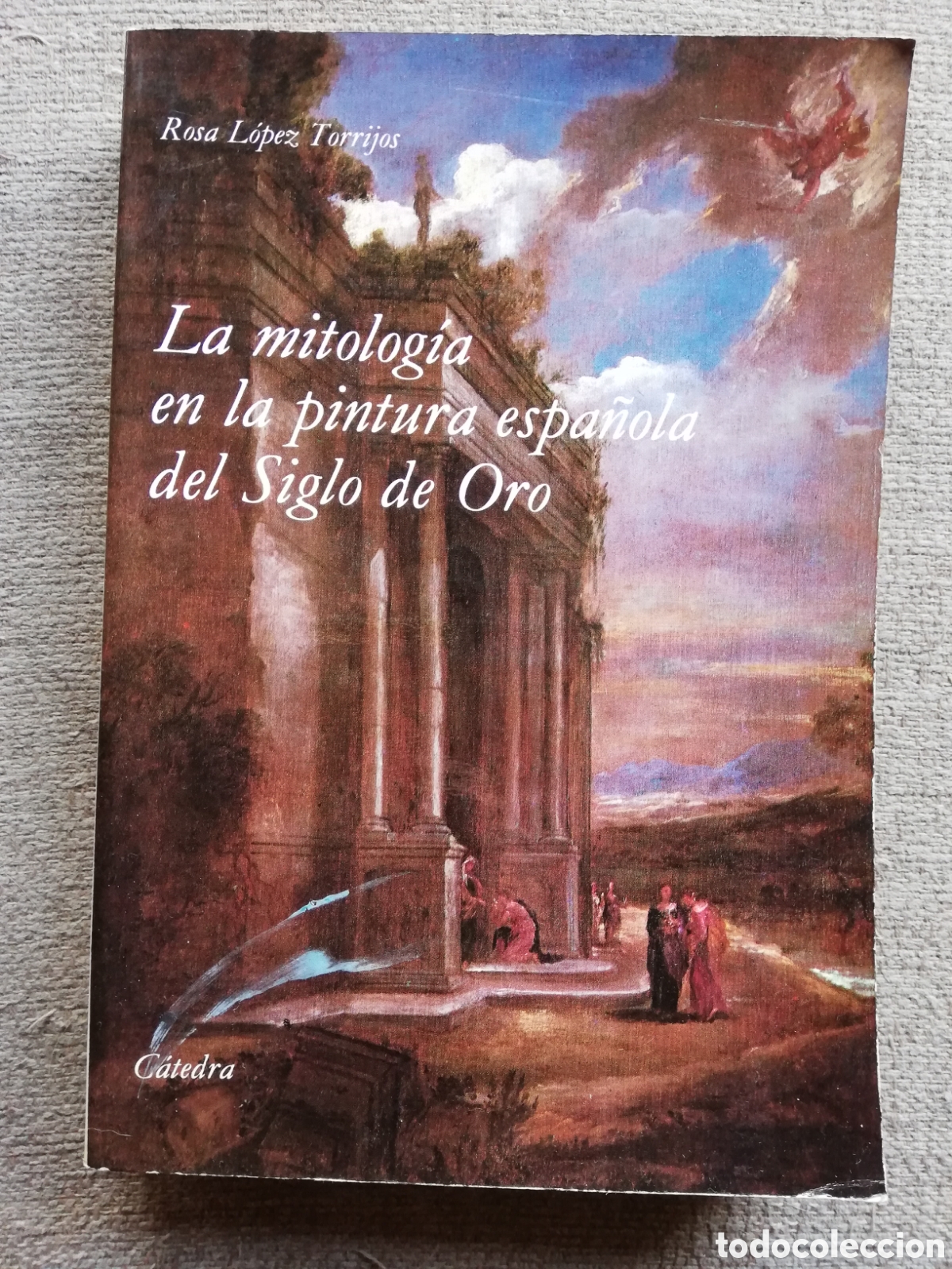 Gebrauchte B&uuml;cher: La mitolog&iacute;a en la pintura espa&ntilde;ola del Siglo de Oro, de Rosa L&oacute;pez Torrijos