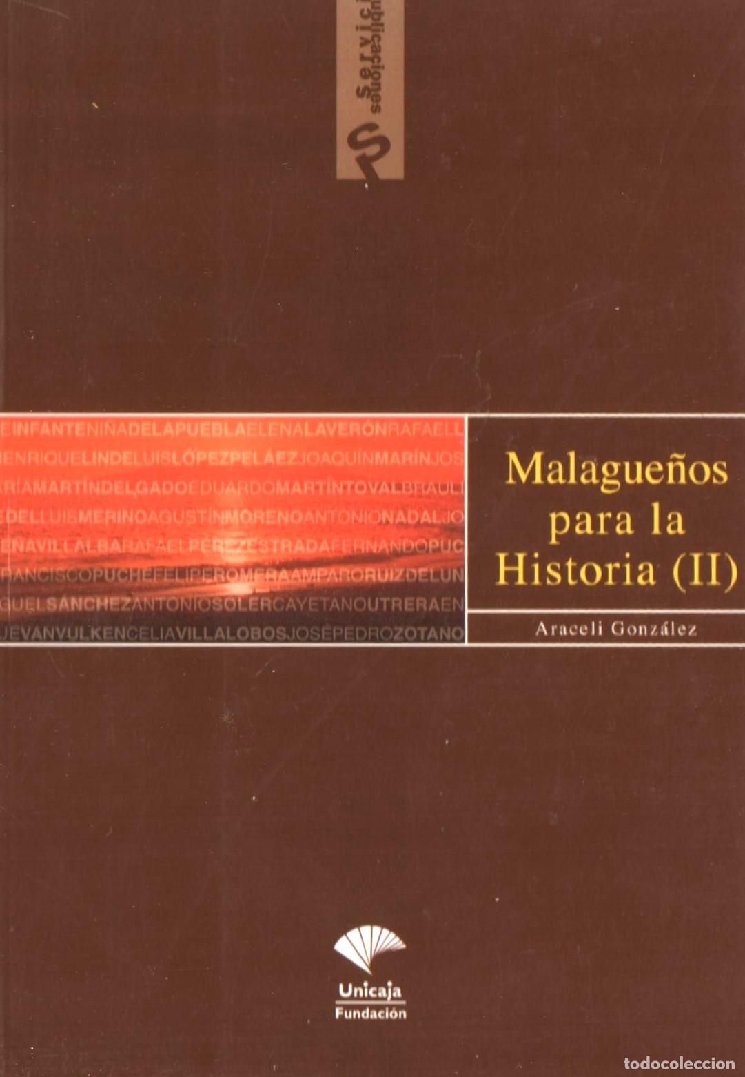 Second hand books: ARACELI GONZ&Aacute;LEZ MALAGUE&Ntilde;OS PARA LA HISTORIA II ED FUND UNICAJA 2002 1&ordf; EDICI&Oacute;N ISBN 84-931600-6-7