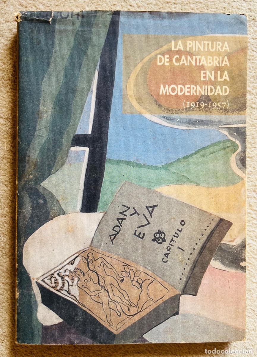 Libri di seconda mano: La pintura de Cantabria en la modernidad (1919 - 1957) Museo Bellas Artes de Santander, 1999
