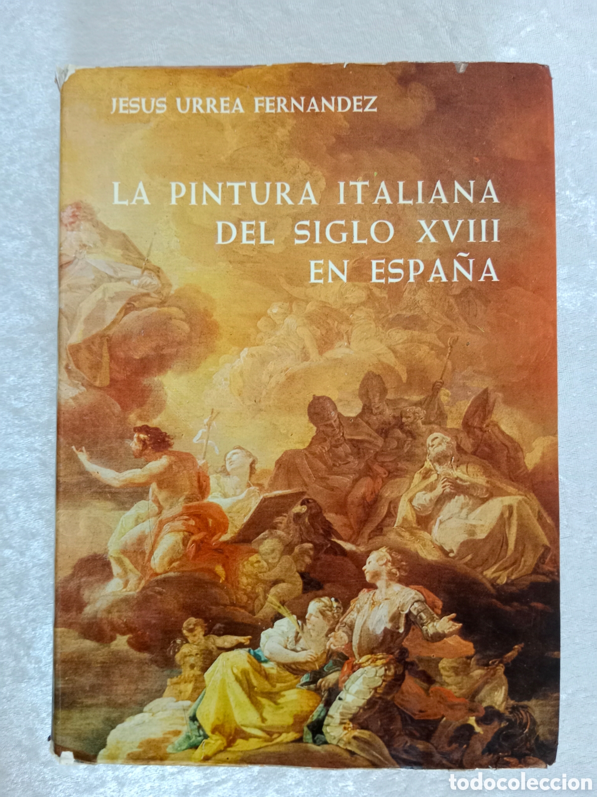 Libri di seconda mano: LA PINTURA ITALIANA DEL SIGLO XVIII EN ESPA&Ntilde;A, JES&Uacute;S URREA FERN&Aacute;NDEZ