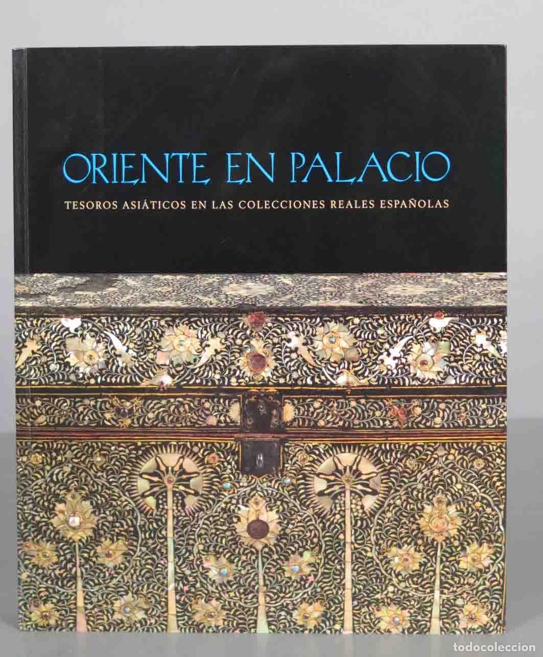Second hand books: ORIENTE EN PALACIO TESOROS ASI&Aacute;TICOS EN LAS COLECCIONES REALES ESPA&Ntilde;OLAS