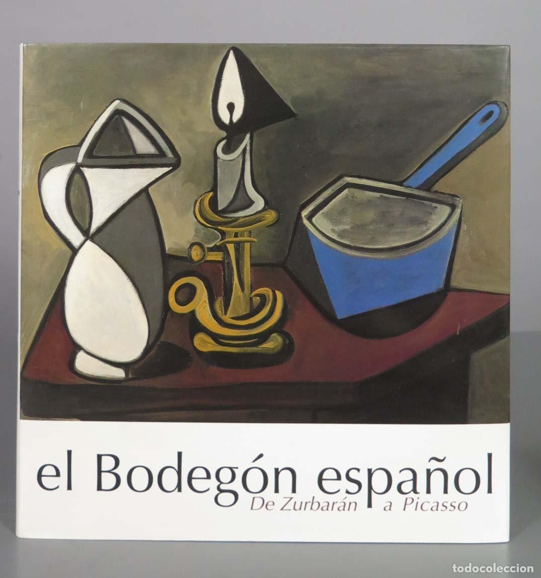 Libros de segunda mano: El bodeg&oacute;n espa&ntilde;ol : de Zurbar&aacute;n a Picasso