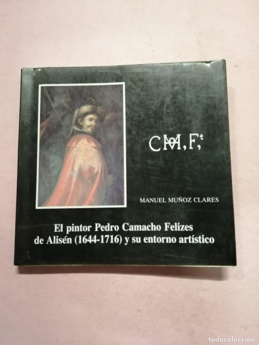 Gebrauchte B&uuml;cher: EL PINTOR PEDRO CAMACHO FELIZES DE ALISEN (1644 - 1716) Y SU ENTORNO ARTISTICO