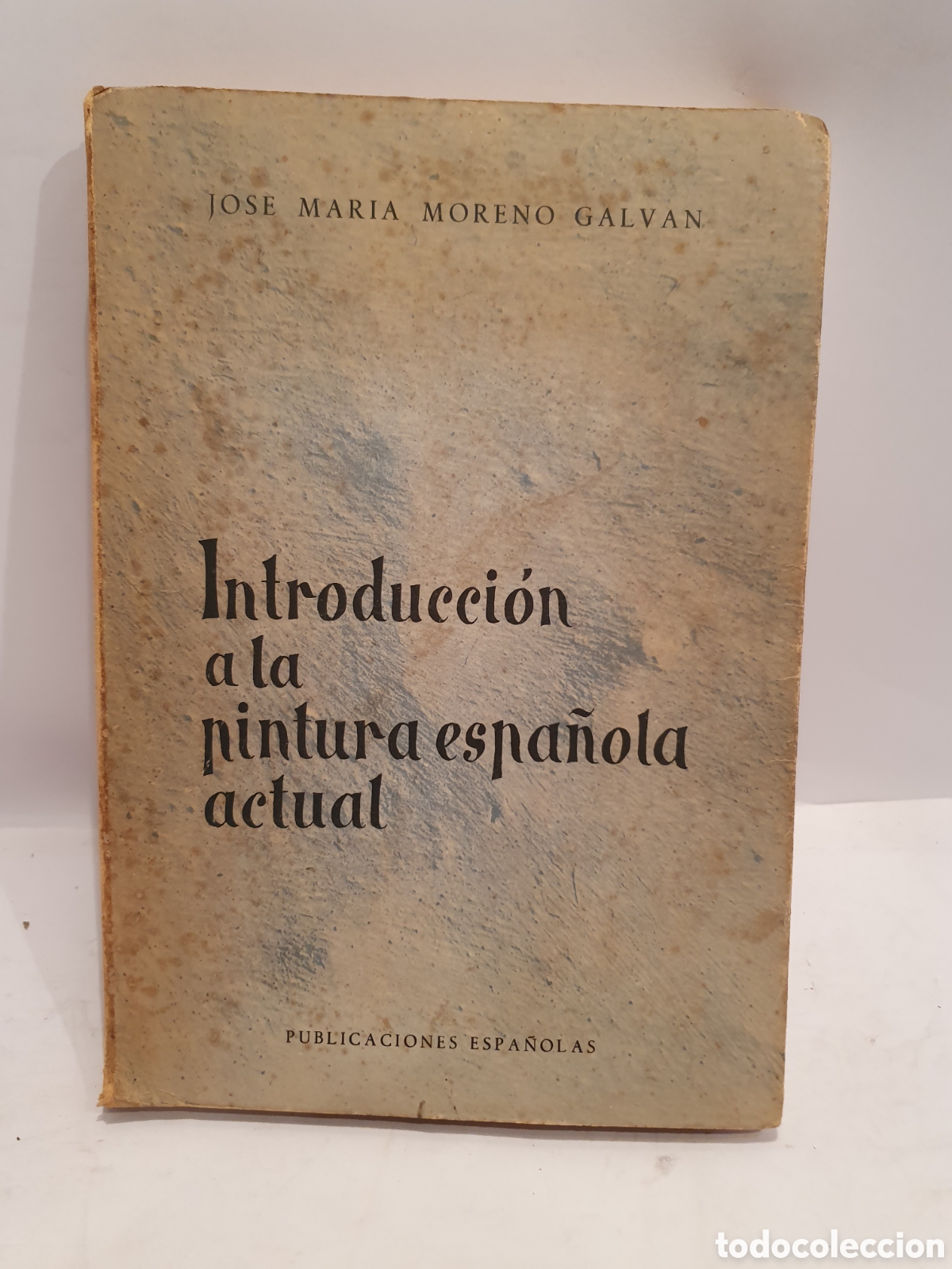 Livres d'occasion: INTRODUCCION A LA PINTURA ESPA&Ntilde;OLA CONTEMPORANEA. JOSE MARIA MORENO GALVAN. PUBLICACIONES ESPA&Ntilde;OLAS.