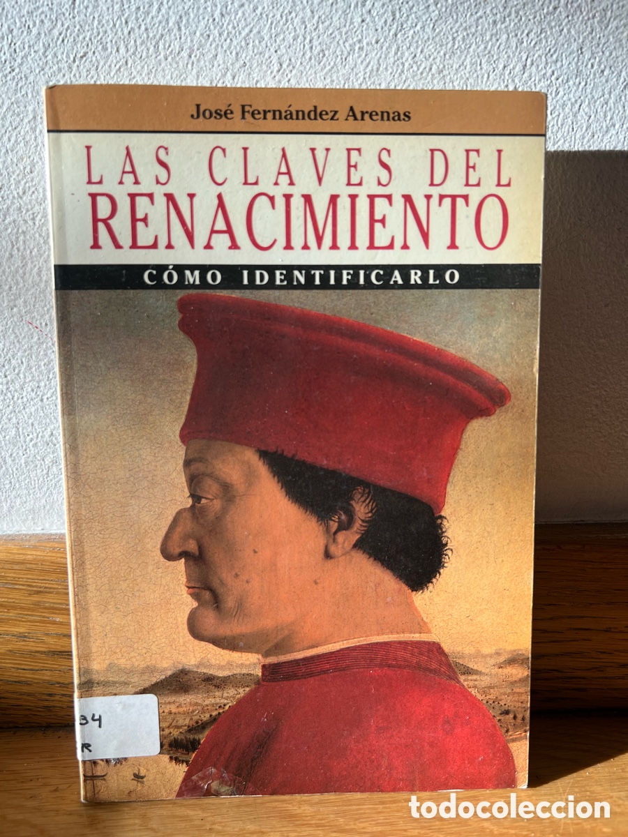 Libros de segunda mano: Jos&eacute; Fern&aacute;ndez Arenas LAS CLAVES DEL RENACIMIENTO C&Oacute;MO IDENTIFICARLO