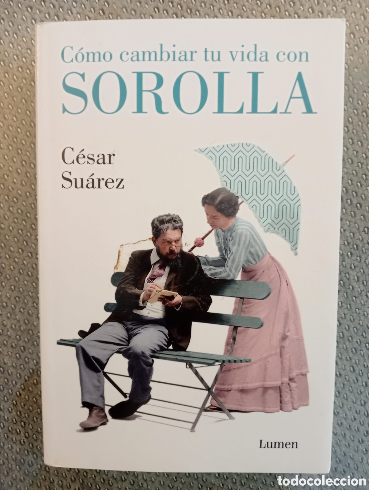 Livres d'occasion: C&oacute;mo cambiar tu vida con Sorolla / Cesar Su&aacute;rez.