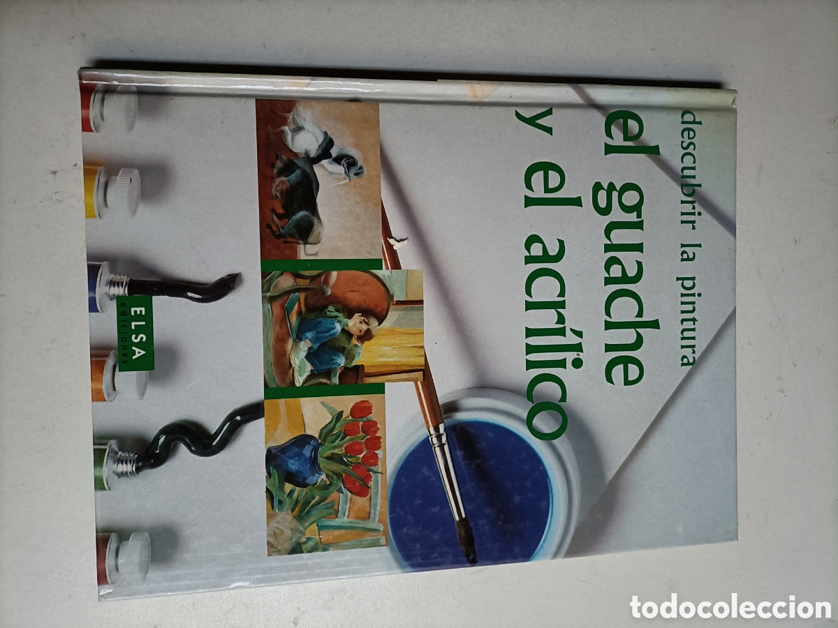 Libros de segunda mano: El guache y el acr&iacute;lico.. el taller del pintor . T&eacute;cnicas pintura