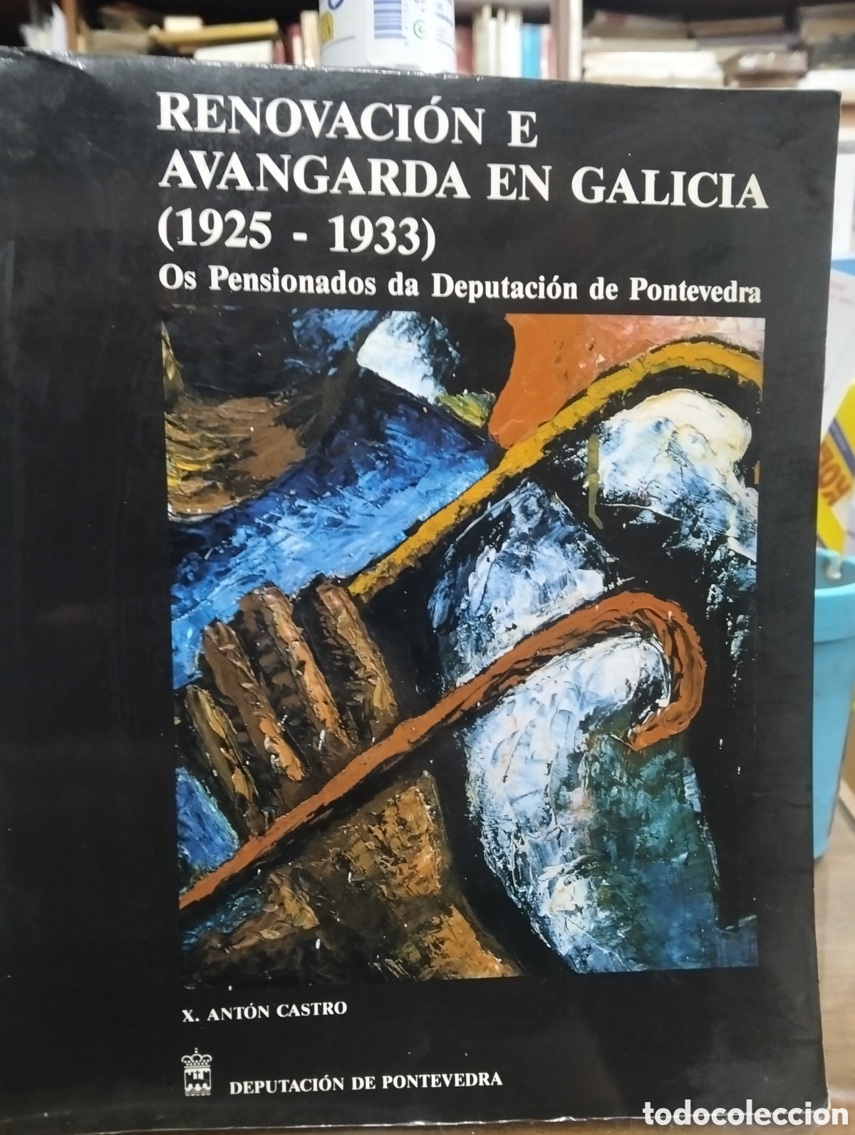 Second hand books: Renovaci&oacute;n e avangarda en Galicia(1925-1933)X.anton castro, Pontevedra,ilustrado,1986