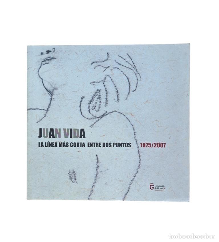 Gebrauchte B&uuml;cher: VV.AA.- JUAN VIDA. LA L&Iacute;NEA M&Aacute;S CORTA ENTRE DOS PUNTOS 1975/2007