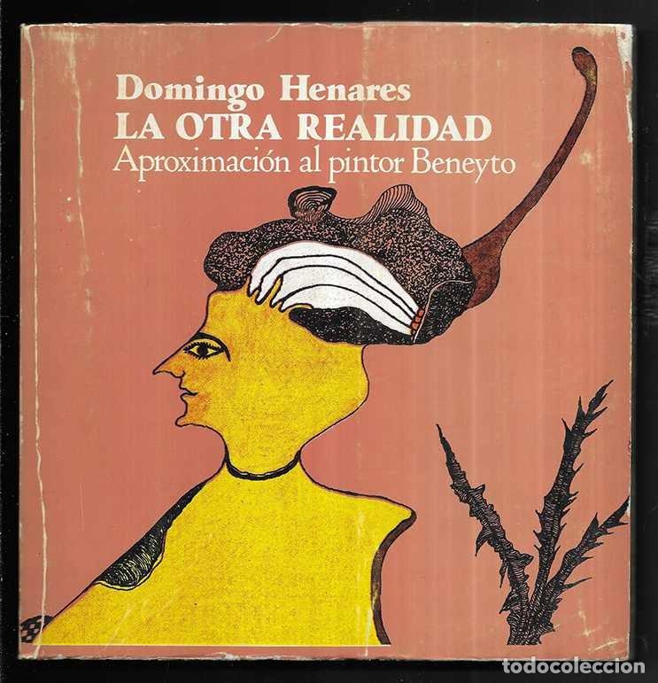 Livres d'occasion: La Otra Realidad. Aproximaci&oacute;n al pintor Beneyto. 1983