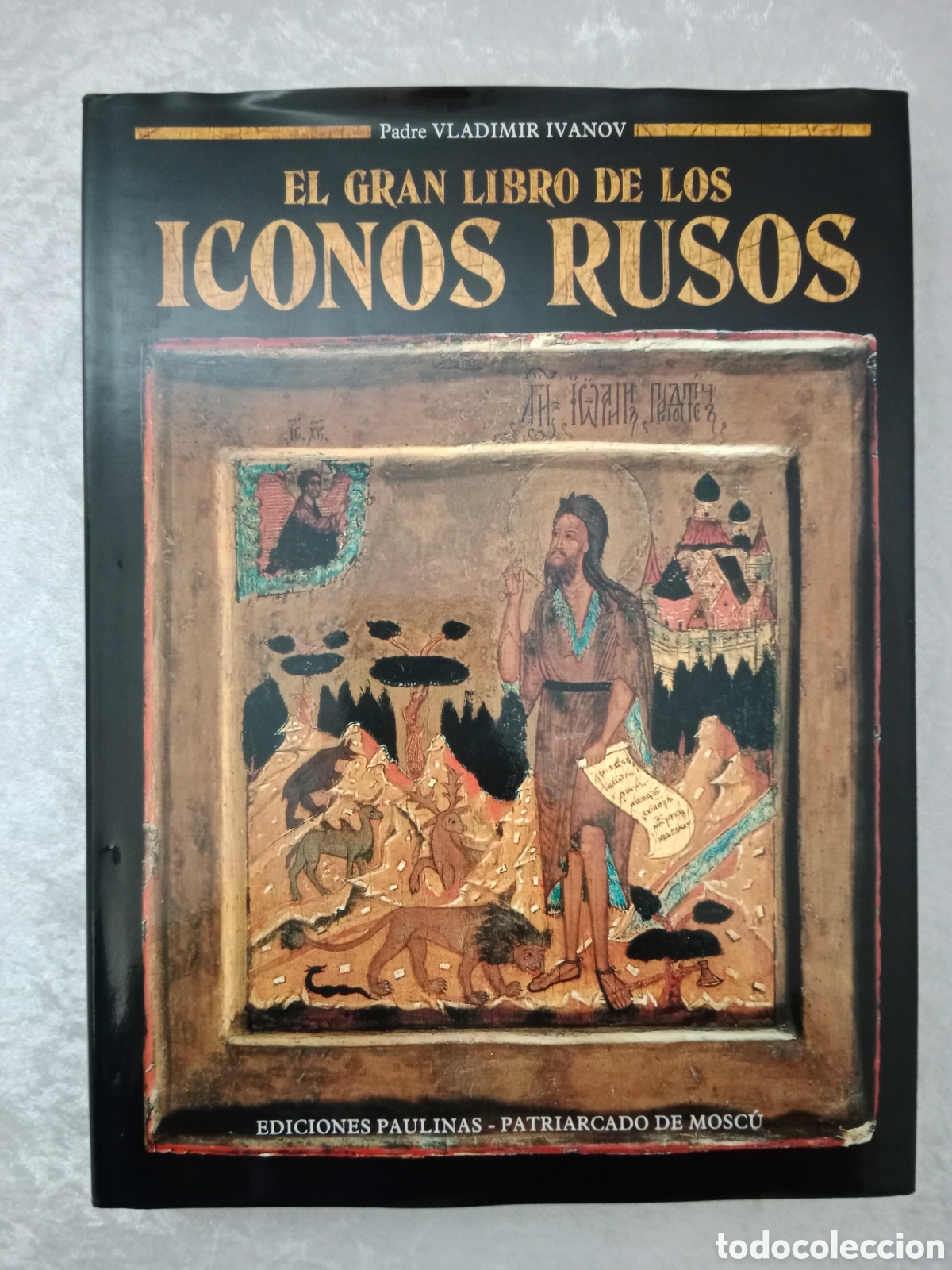 Second hand books: EL GRAN LIBRO DE LOS ICONOS RUSOS, PADRE VLADIMIR IVANOV, EDICIONES PAULINAS-PATRIARCADO DE MOSC&Uacute;
