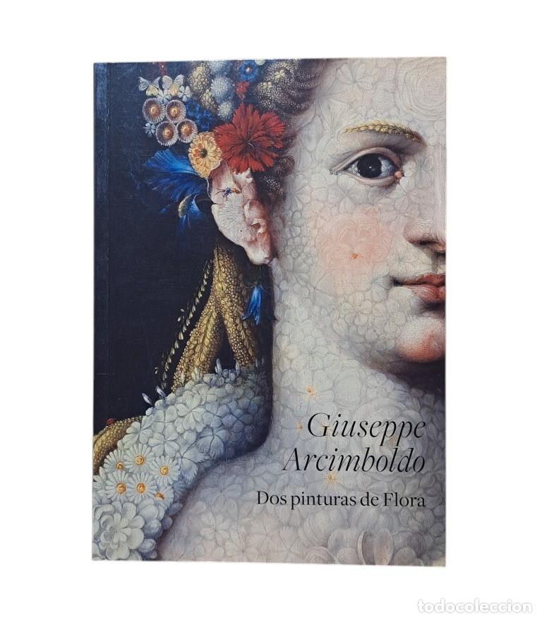 Libros de segunda mano: Falomir, Miguel & Roberts, Lynn & Mitchell, Paul.- GIUSEPPE ARCIMBOLDO. DOS PINTURAS DE FLORA