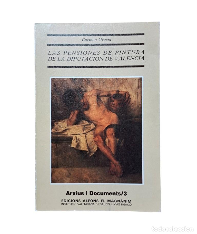 Libros de segunda mano: Gracia, Carmen.- LAS PENSIONES DE PINTURA DE LA DIPUTACI&Oacute;N DE VALENCIA (1987)