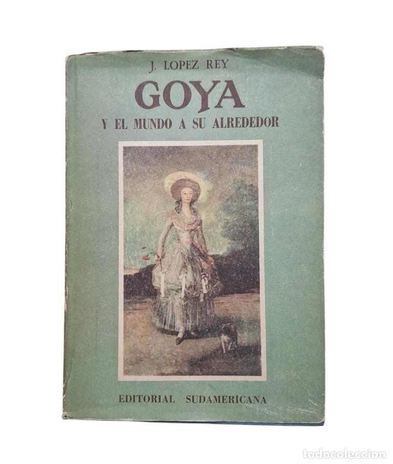 Gebrauchte B&uuml;cher: L&oacute;pez-Rey, Jos&eacute;.- GOYA Y EL MUNDO A SU ALREDEDOR (1947)
