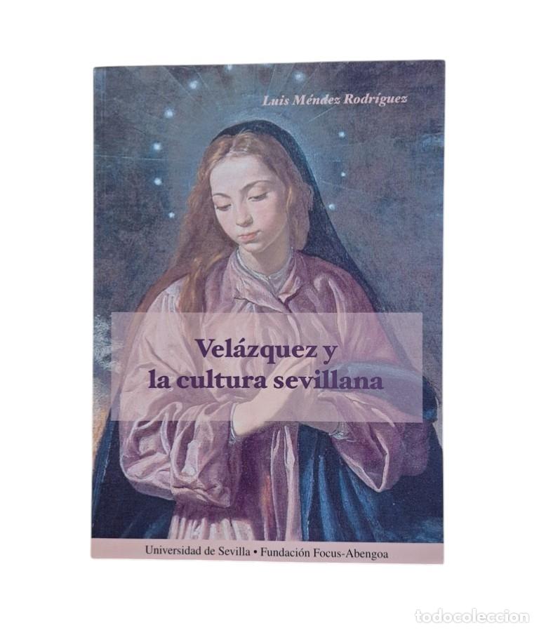 Livres d'occasion: M&eacute;ndez Rodr&iacute;guez, Luis.- VEL&Aacute;ZQUEZ Y LA CULTURA SEVILLANA (2005)