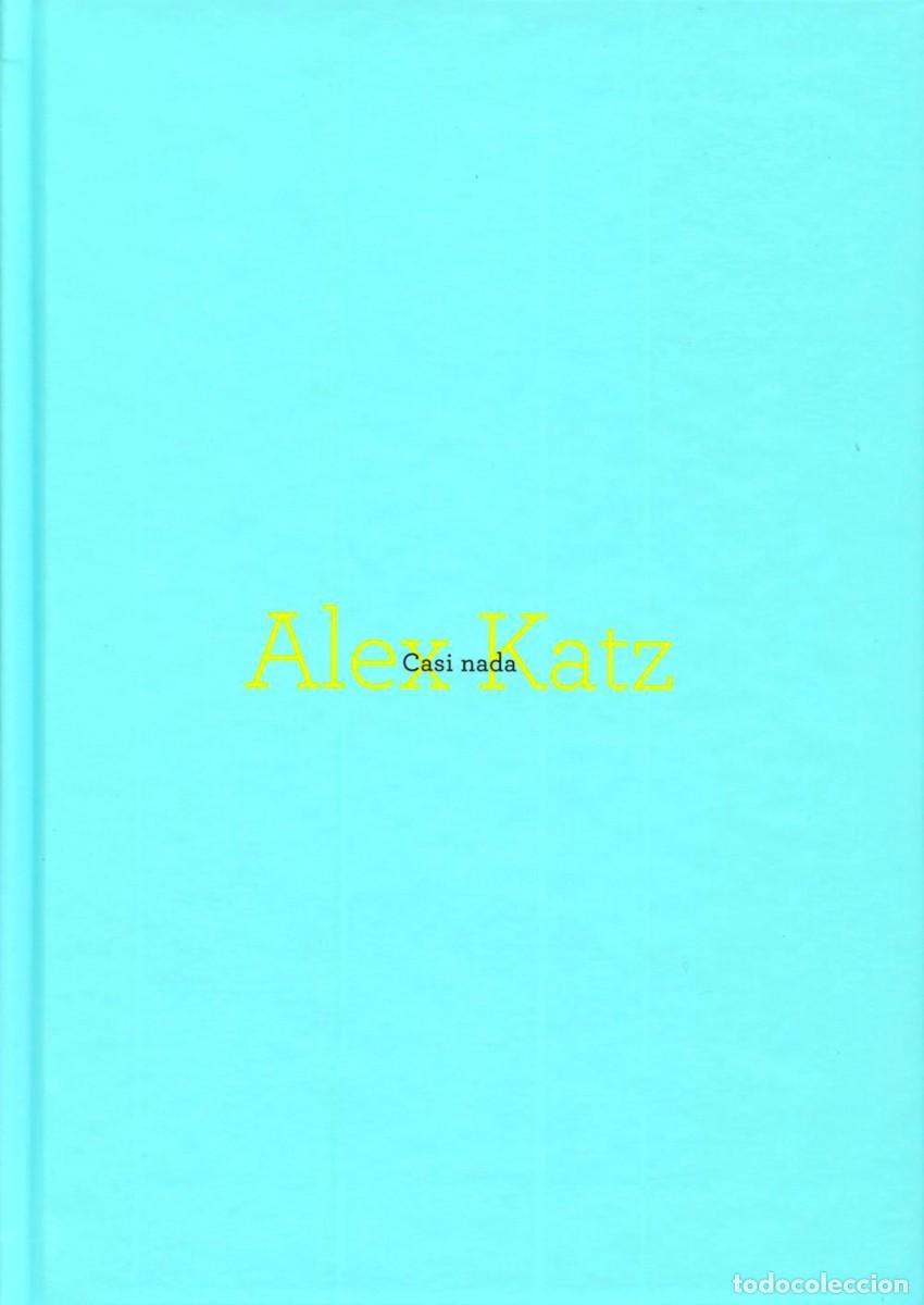 Livres d'occasion: 'ALEX KATZ. CASI NADA' (2012), CAT&Aacute;. EXPO. M&ordm; ARTE CONTEMPOR&Aacute;NEO FENOSA, IMPECABLE, AGOTADO, DESCATA