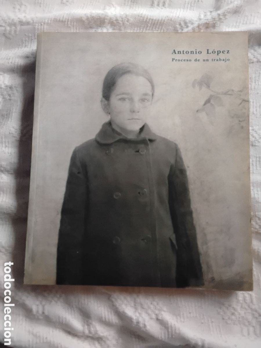 Libros de segunda mano: ANTONIO LOPEZ PROCESO DE UN TRABAJO
