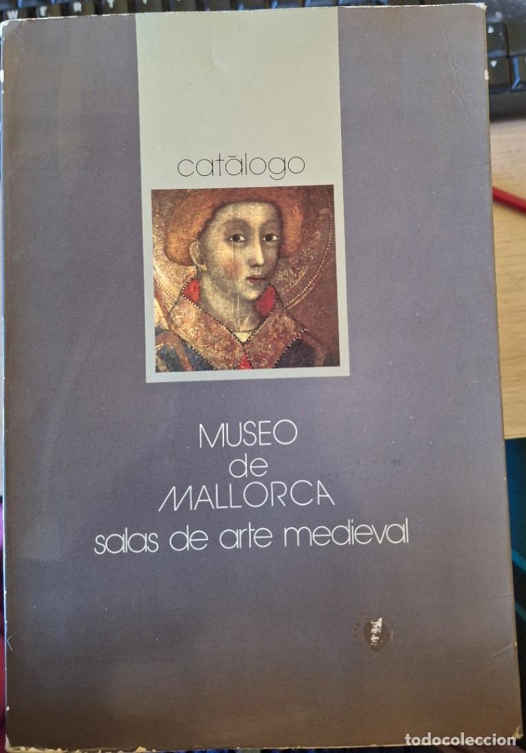 Libros de segunda mano: MUSEO DE MALLORCA. SALAS DE ARTE MEDIEVAL. CATALOGO. -