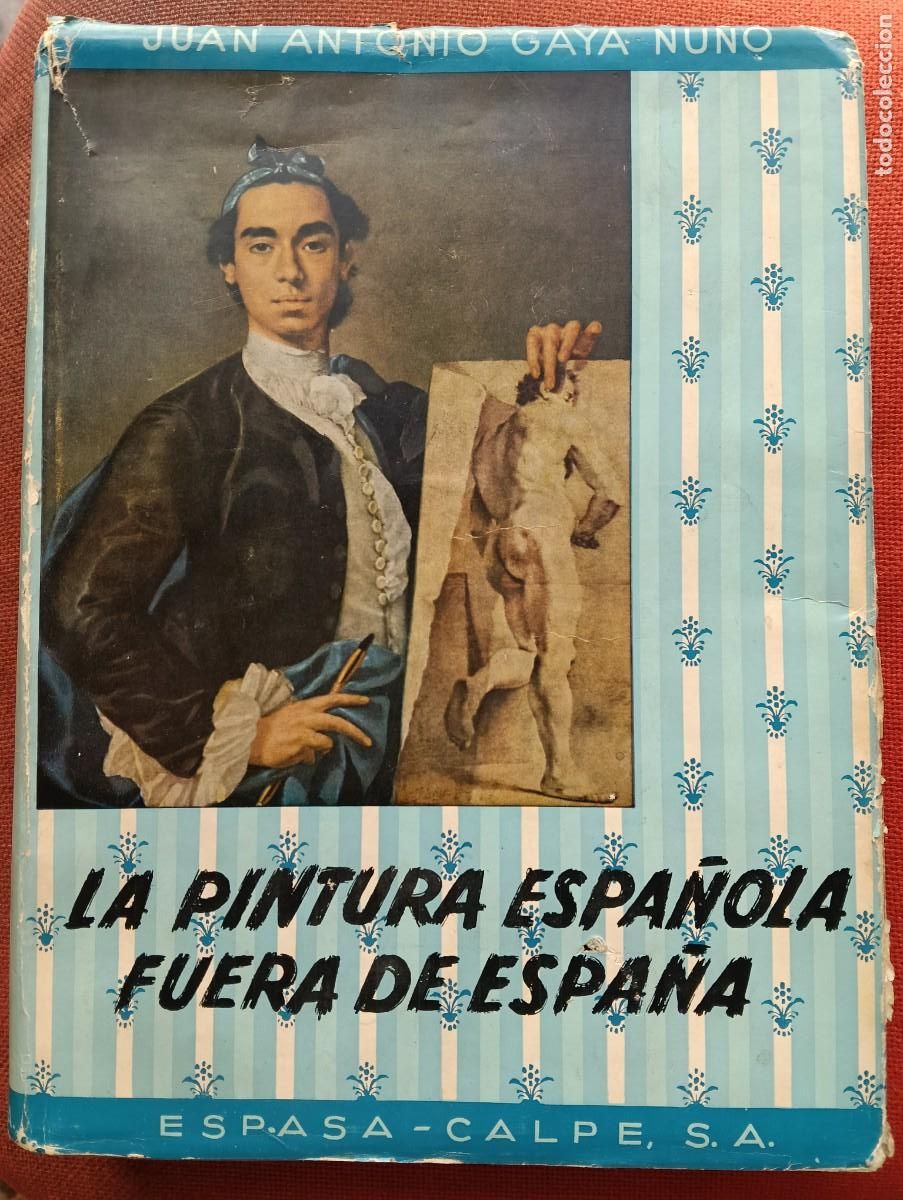Libros de segunda mano: Juan Antonio Gaya Nu&ntilde;o, La pintura Espa&ntilde;ola fuera de Espa&ntilde;a (Historia y Cat&aacute;logo)